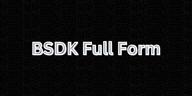 BSDK Full Form
