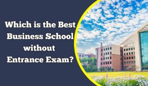 Which is the Best Business School without Entrance Exam GP