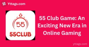 55 Club Game: An Exciting New Era in Online Gaming