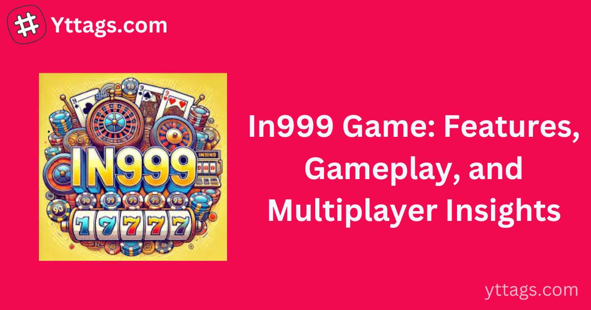 In999 Game: Features, Gameplay, and Multiplayer Insights