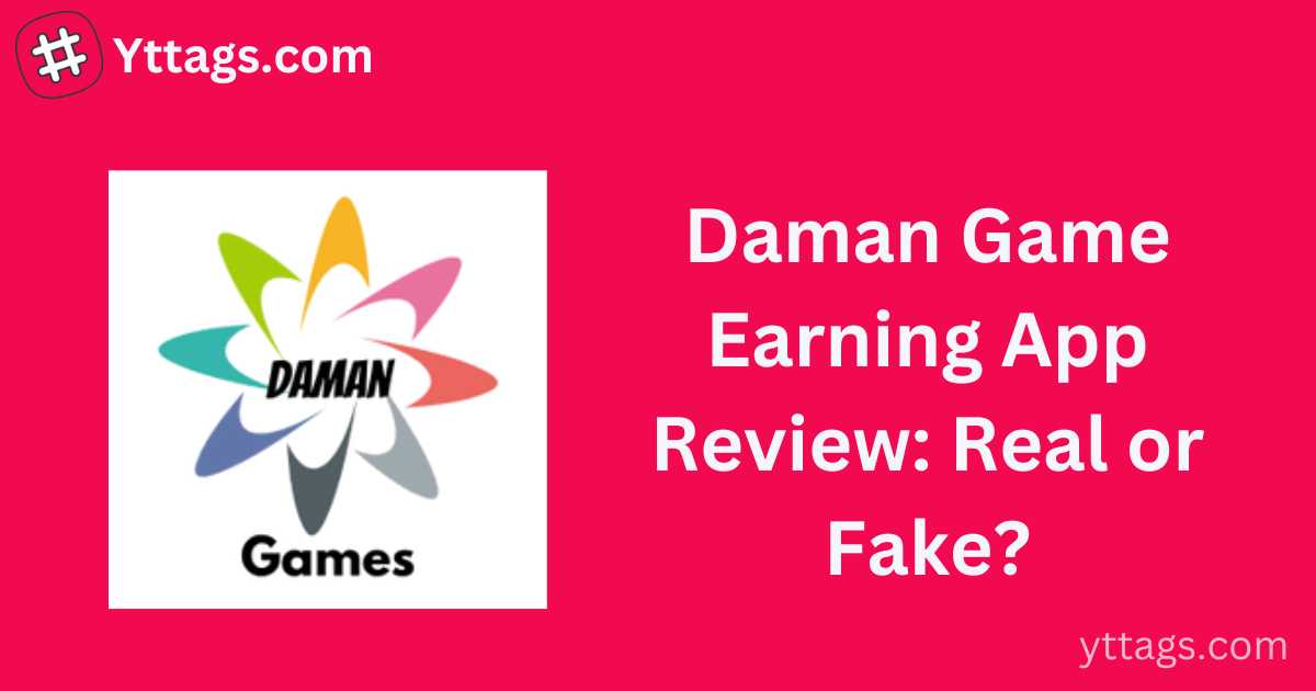 Daman Game Earning App Review: Real or Fake?